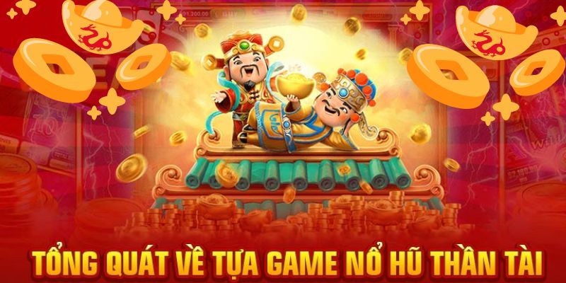 tong-quan-ve-sanh-game-no-hu-than-tai-dinh-dam